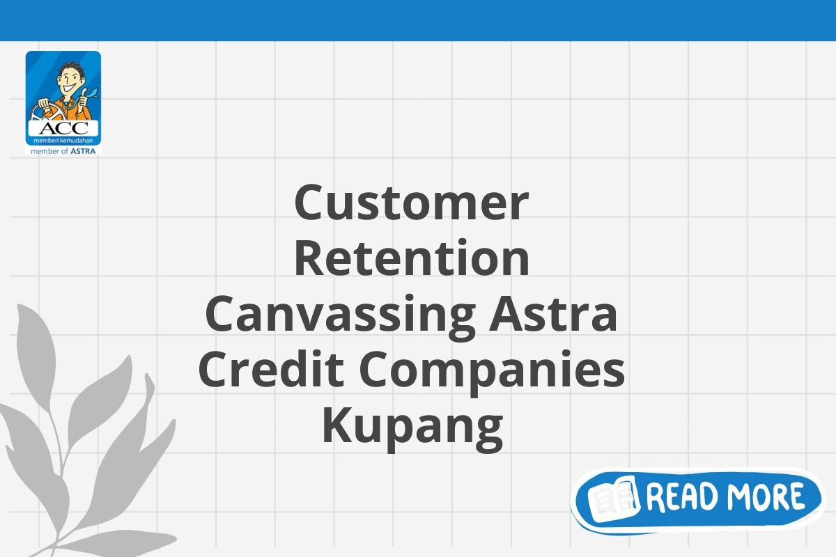 Customer Retention Canvassing Astra Credit Companies Kupang