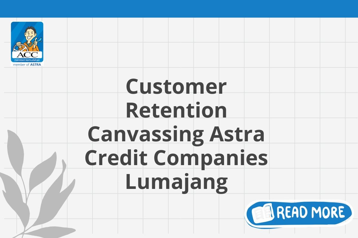 Customer Retention Canvassing Astra Credit Companies Lumajang