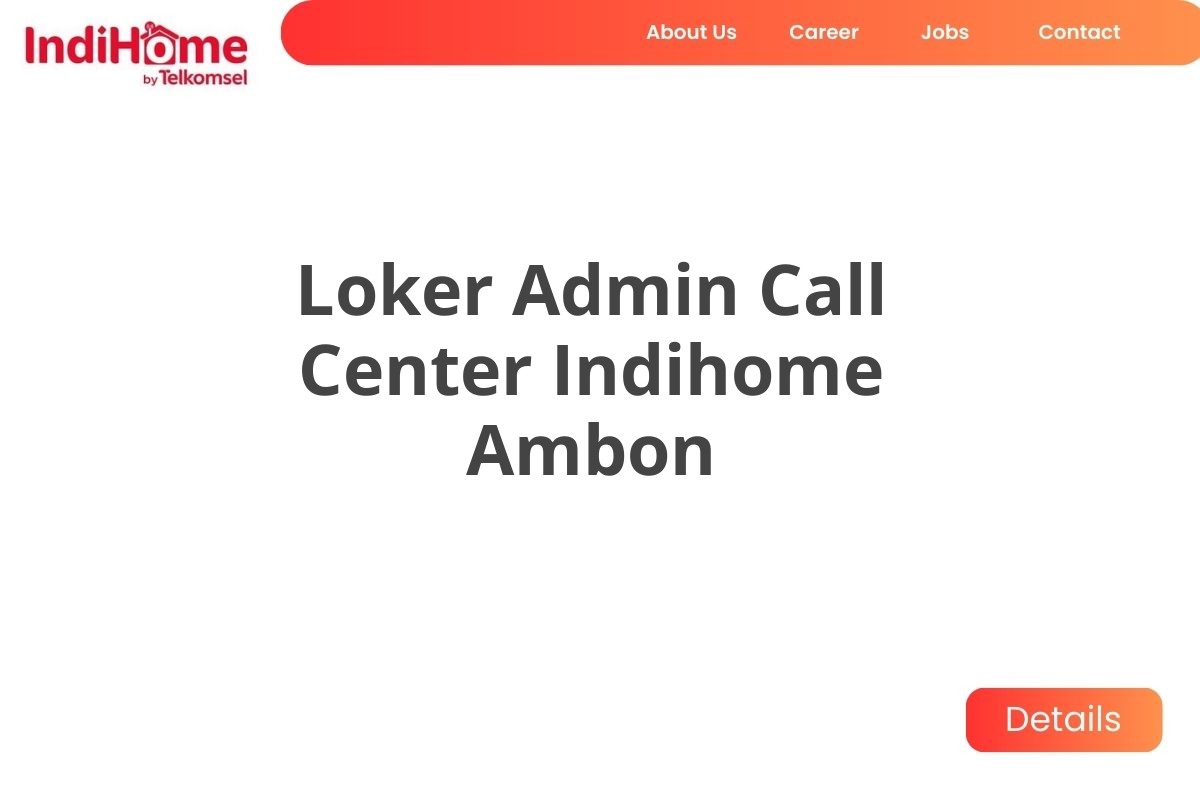 Loker Admin Call Center Indihome Ambon