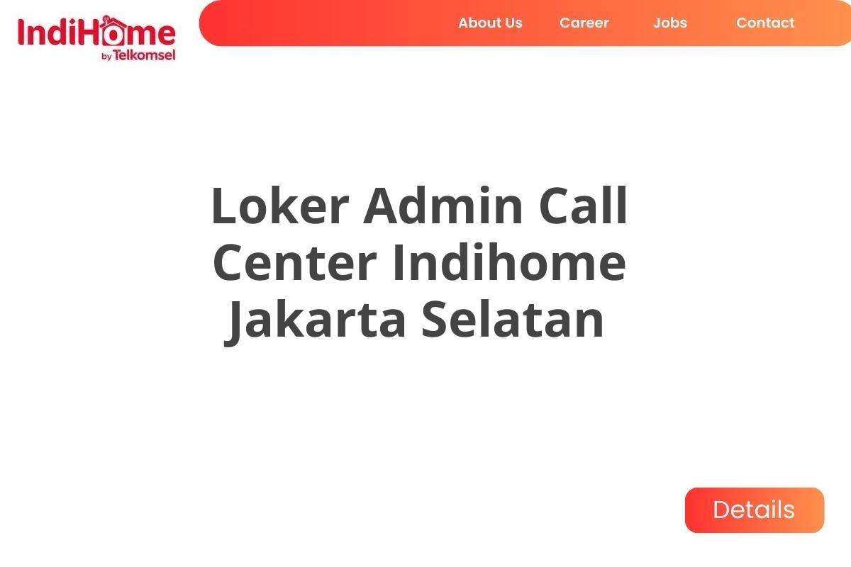 Loker Admin Call Center Indihome Jakarta Selatan