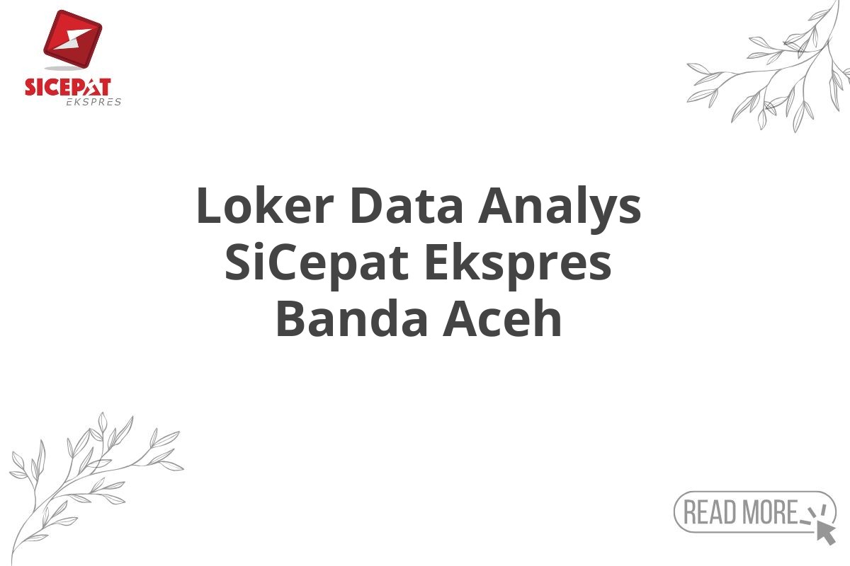 Loker Data Analys SiCepat Ekspres Banda Aceh