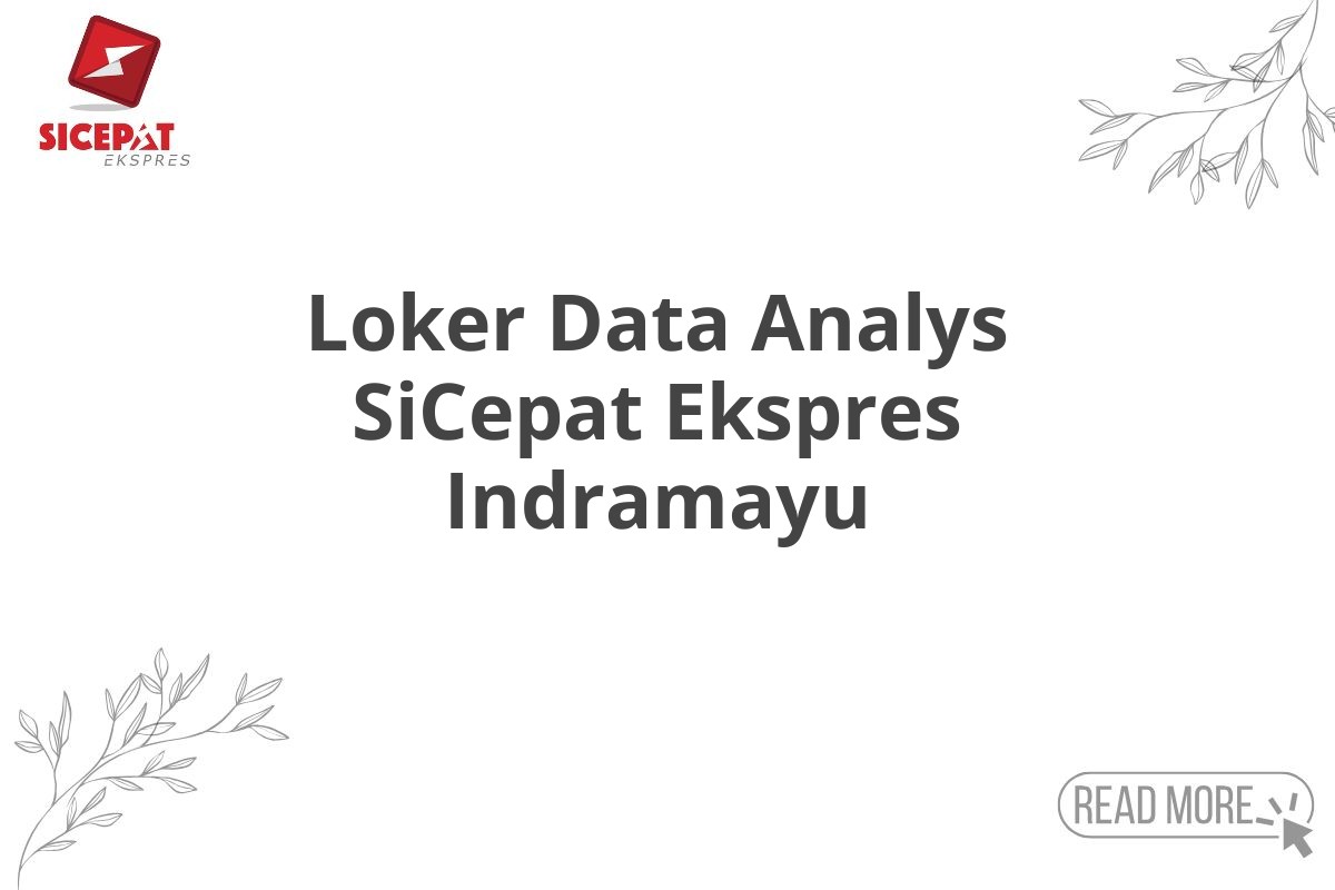 Loker Data Analys SiCepat Ekspres Indramayu