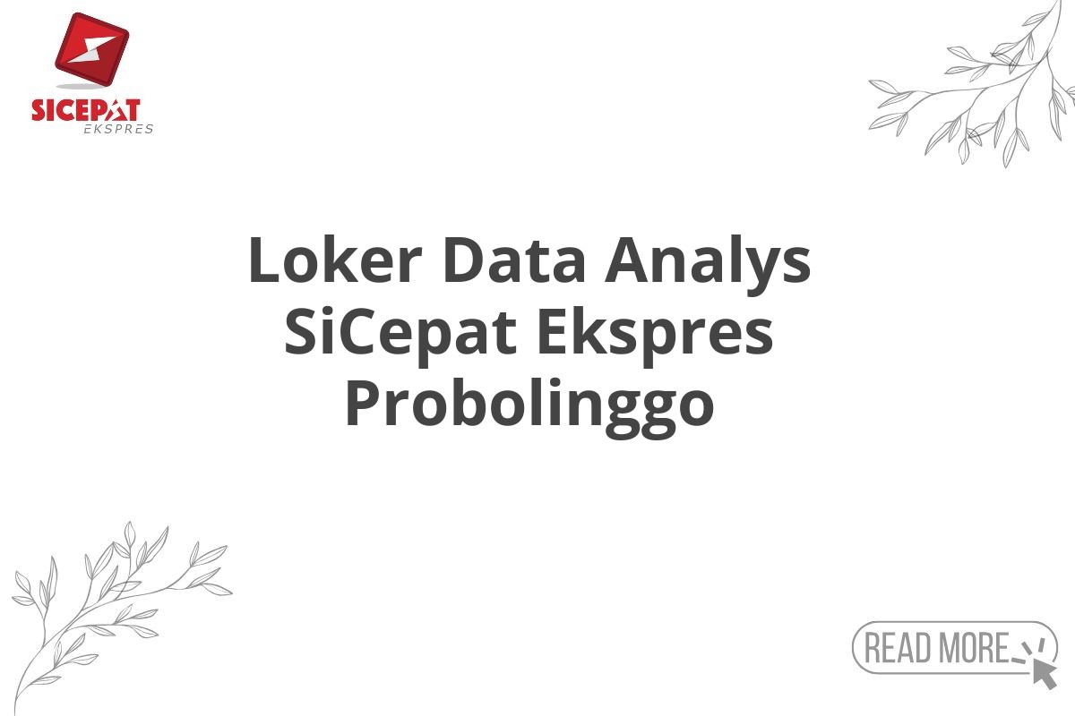 Loker Data Analys SiCepat Ekspres Probolinggo