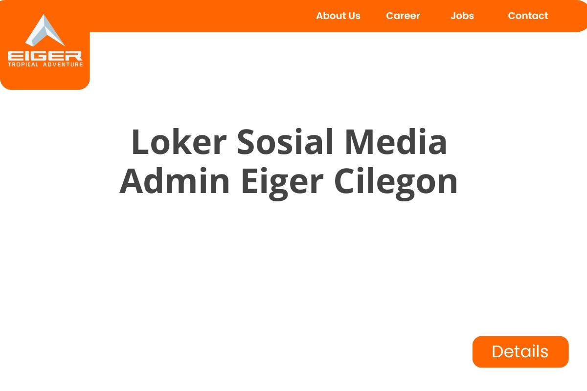 Loker Sosial Media Admin Eiger Cilegon