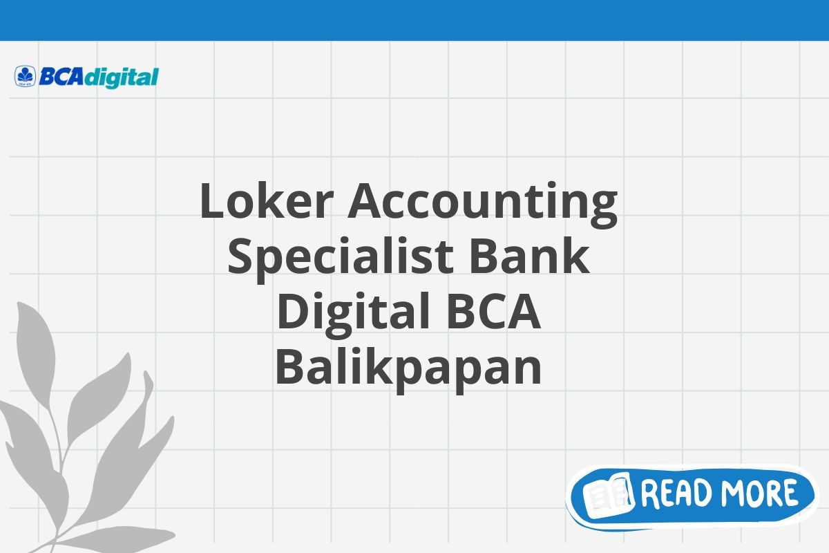 Loker Accounting Specialist Bank Digital BCA Balikpapan