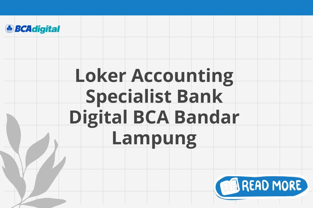 Loker Accounting Specialist Bank Digital BCA Bandar Lampung