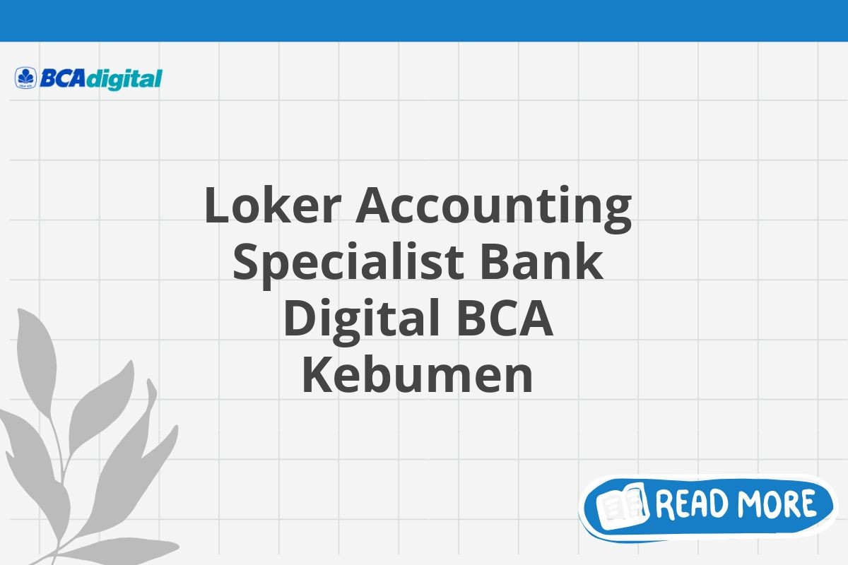 Loker Accounting Specialist Bank Digital BCA Kebumen