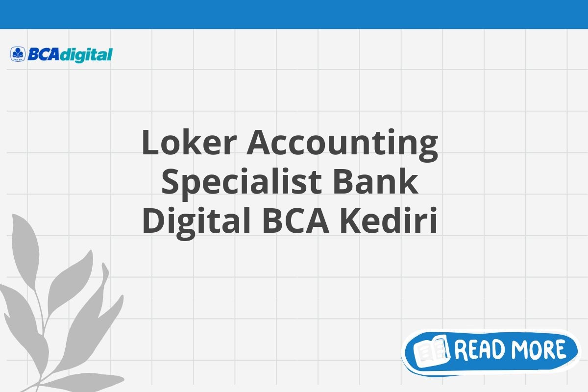 Loker Accounting Specialist Bank Digital BCA Kediri