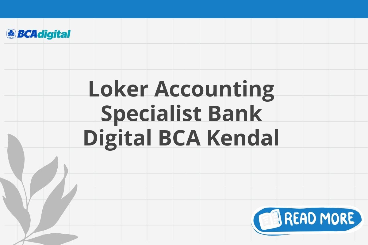 Loker Accounting Specialist Bank Digital BCA Kendal