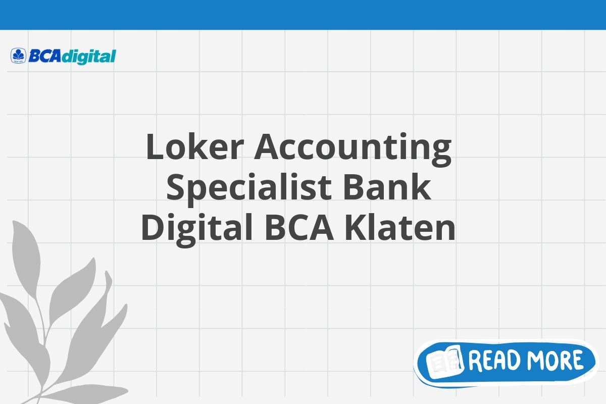 Loker Accounting Specialist Bank Digital BCA Klaten