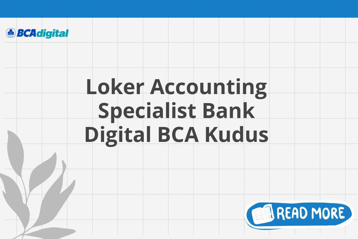 Loker Accounting Specialist Bank Digital BCA Kudus