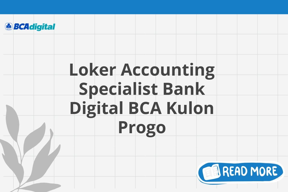 Loker Accounting Specialist Bank Digital BCA Kulon Progo