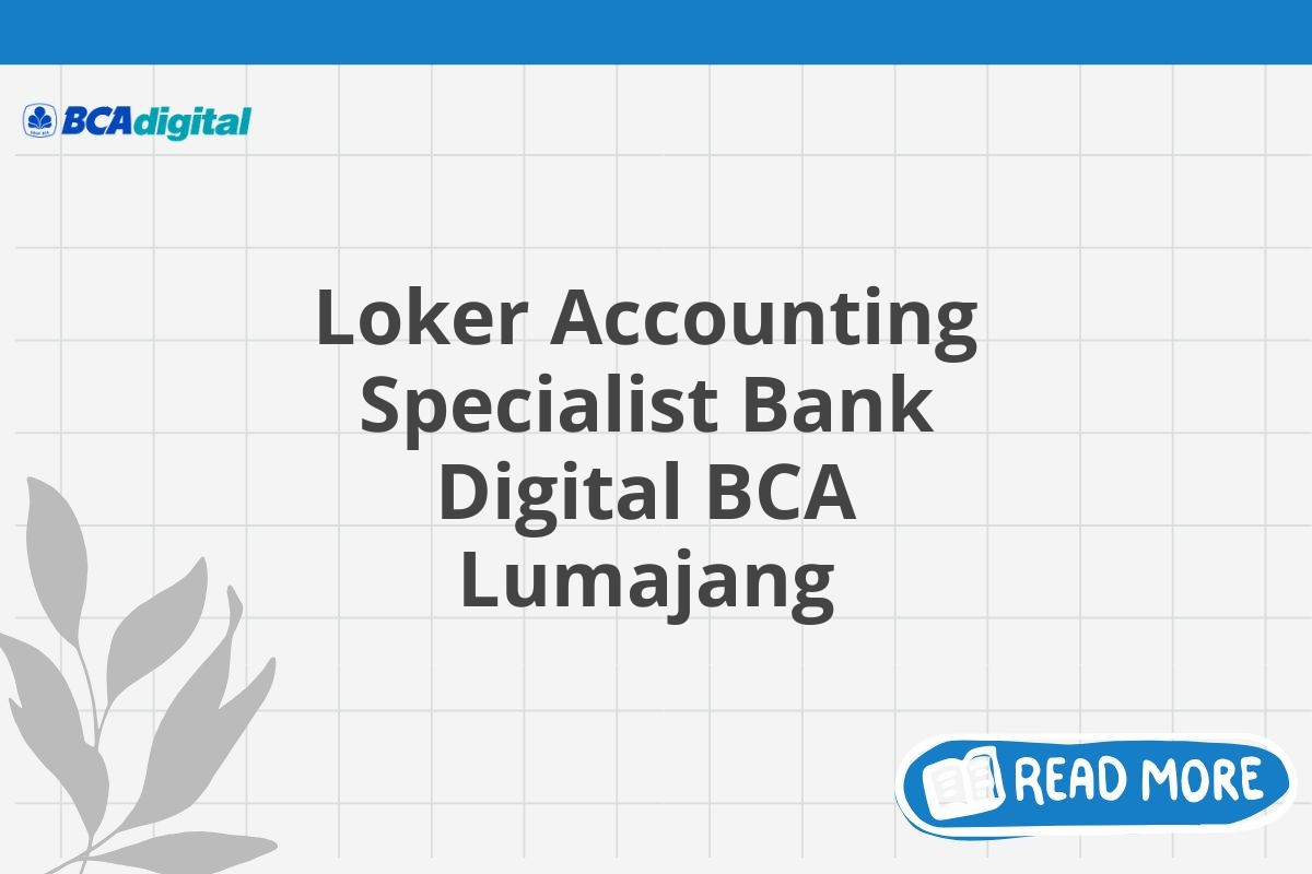 Loker Accounting Specialist Bank Digital BCA Lumajang