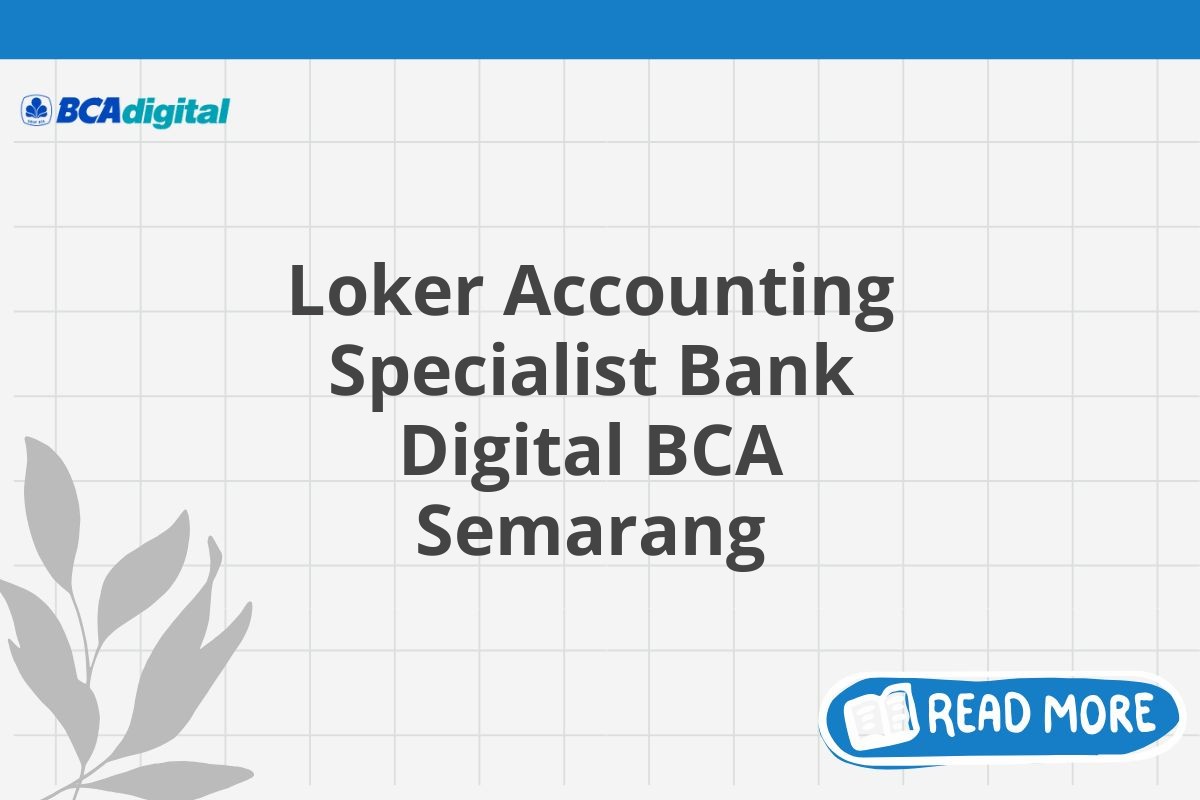 Loker Accounting Specialist Bank Digital BCA Semarang