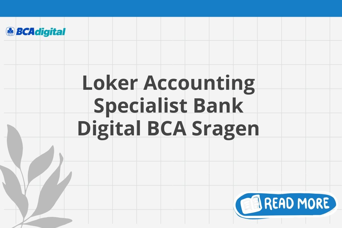 Loker Accounting Specialist Bank Digital BCA Sragen