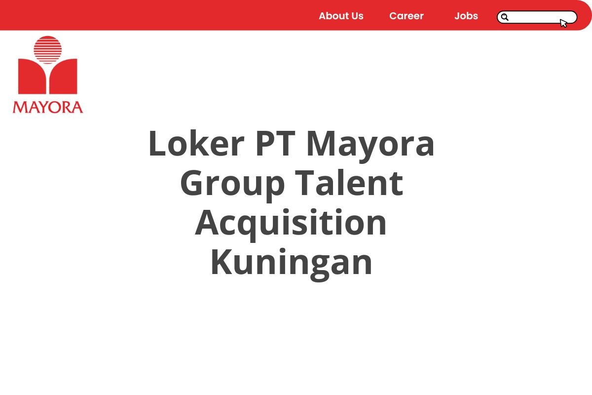 Loker PT Mayora Group Talent Acquisition Kuningan