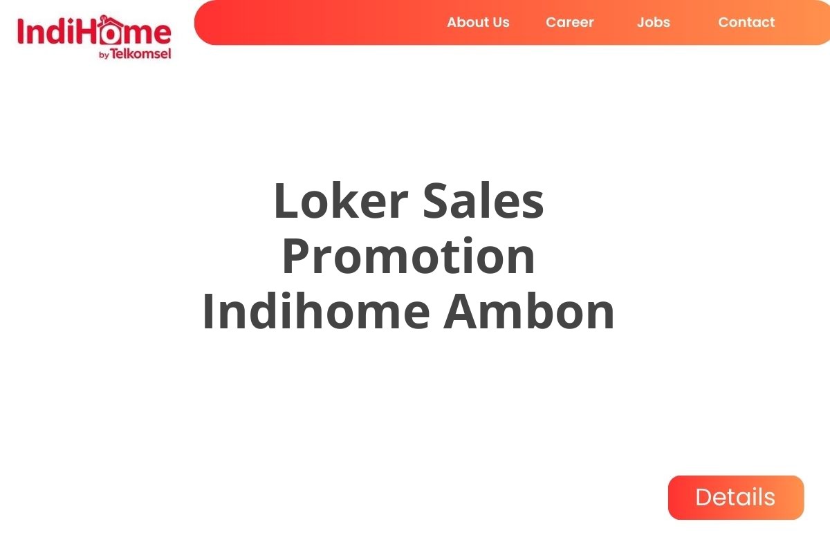 Loker Sales Promotion Indihome Ambon