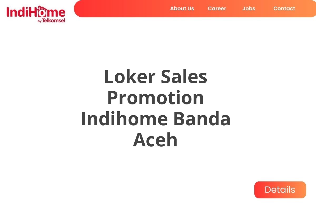 Loker Sales Promotion Indihome Banda Aceh