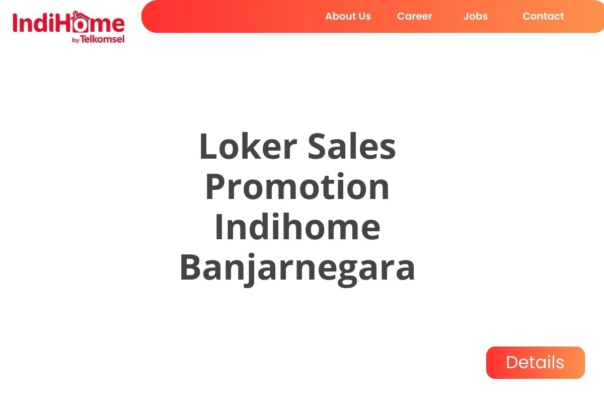 Loker Sales Promotion Indihome Banjarnegara