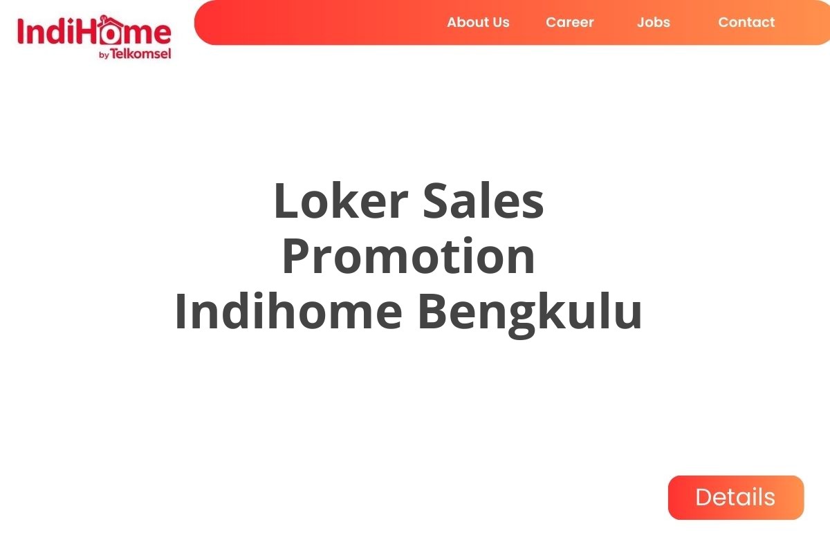 Loker Sales Promotion Indihome Bengkulu