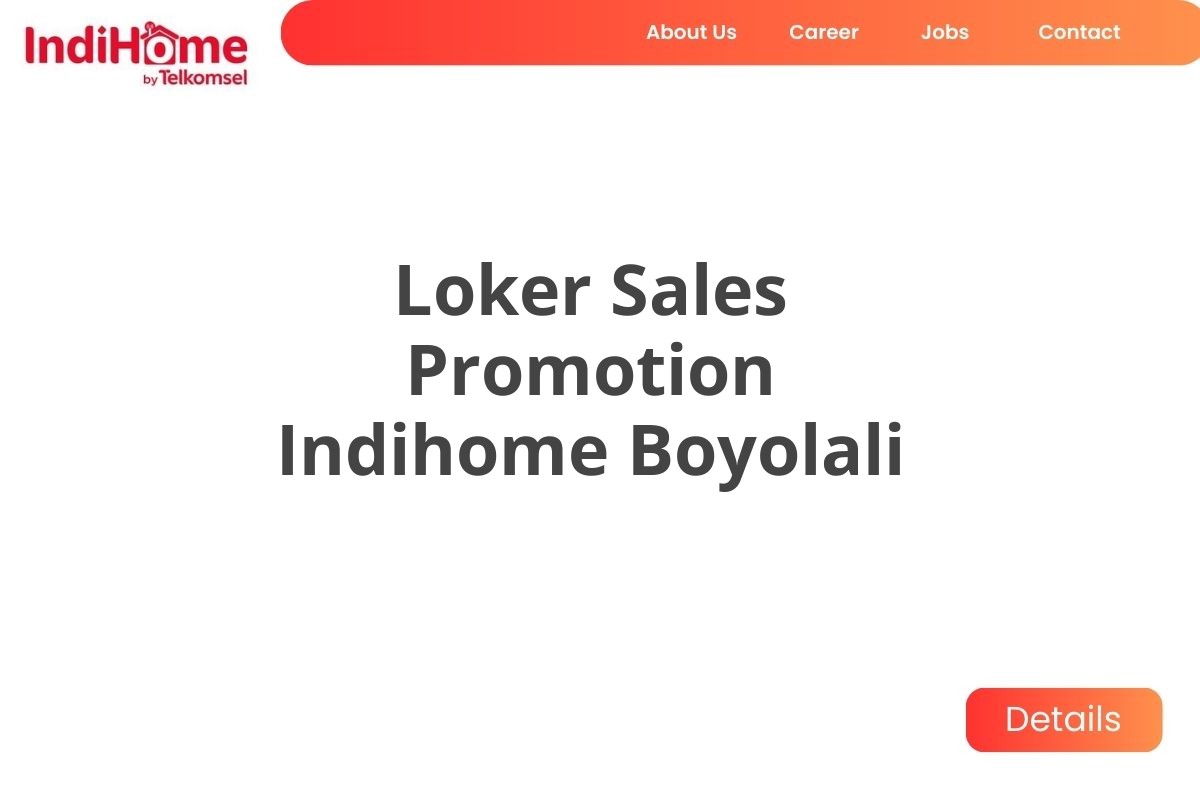 Loker Sales Promotion Indihome Boyolali