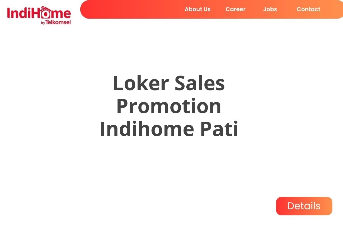 Loker Sales Promotion Indihome Pati