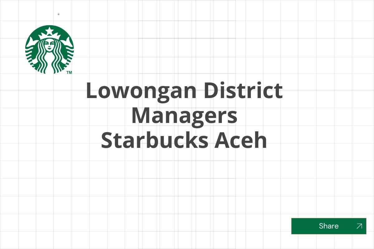 Lowongan District Managers Starbucks Aceh