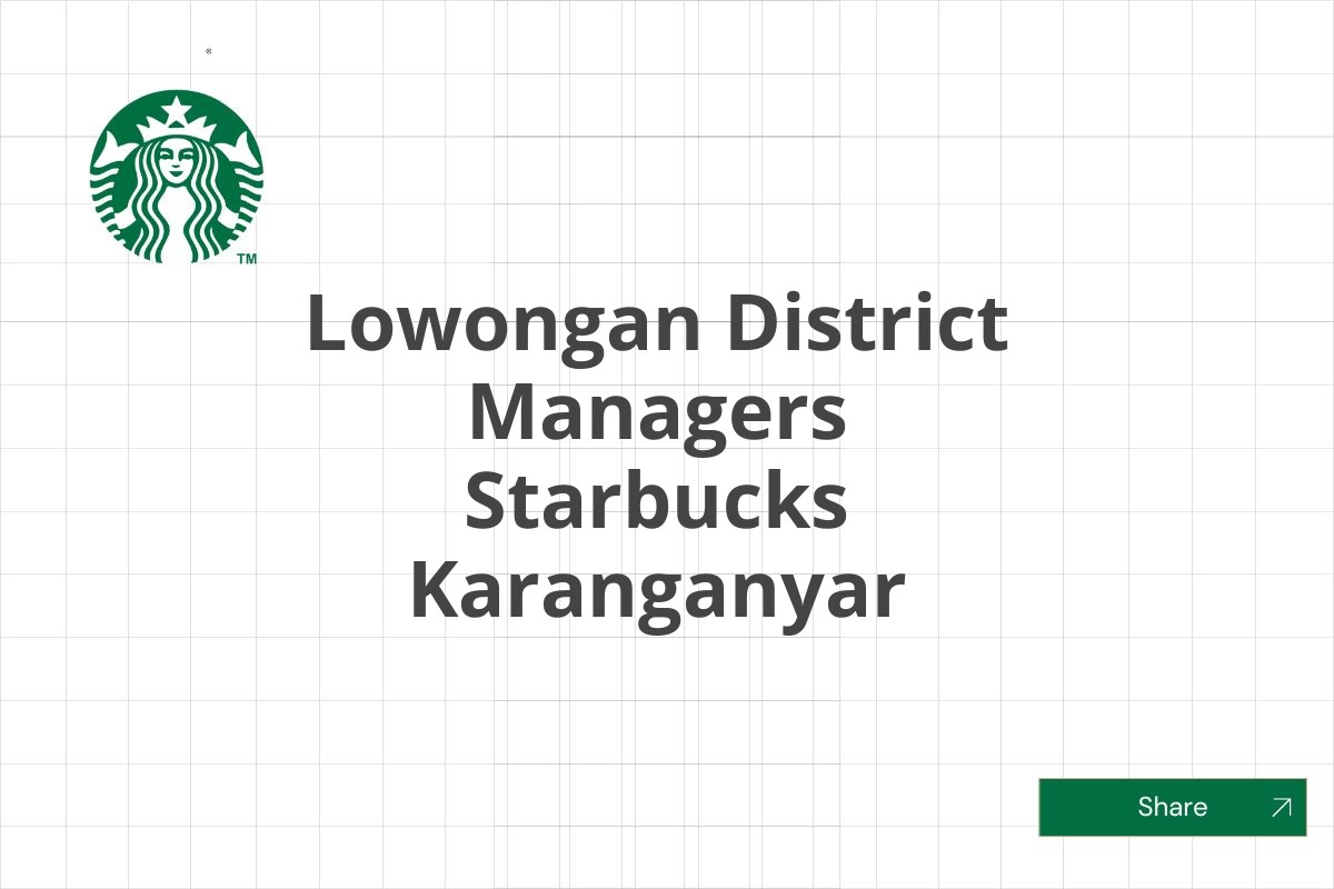 Lowongan District Managers Starbucks Karanganyar