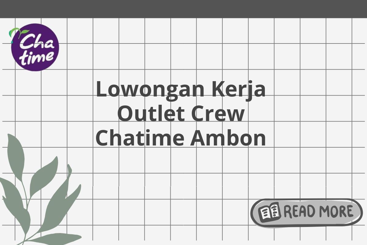 Lowongan Kerja Outlet Crew Chatime Ambon