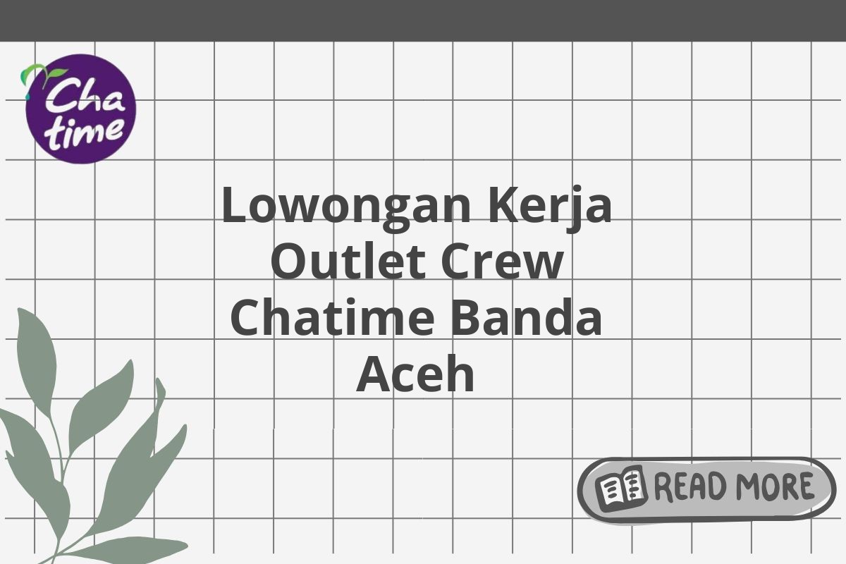 Lowongan Kerja Outlet Crew Chatime Banda Aceh