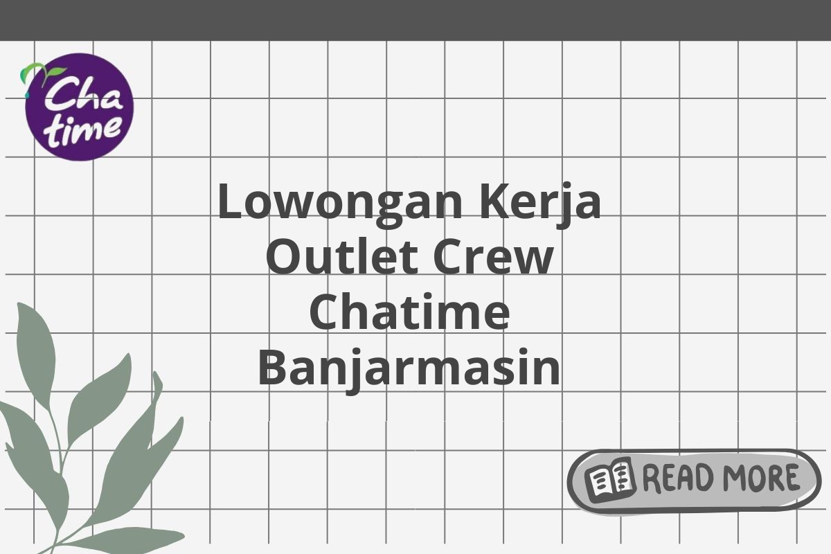 Lowongan Kerja Outlet Crew Chatime Banjarmasin