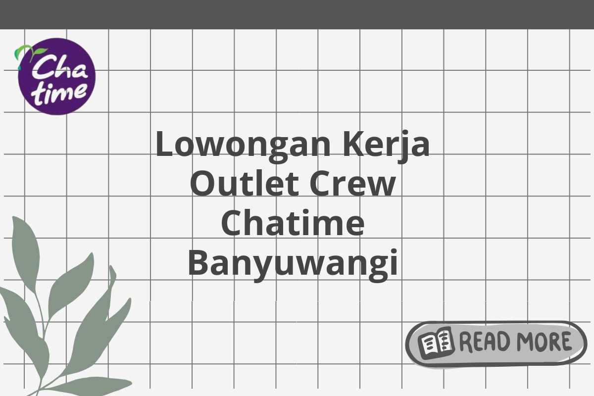 Lowongan Kerja Outlet Crew Chatime Banyuwangi