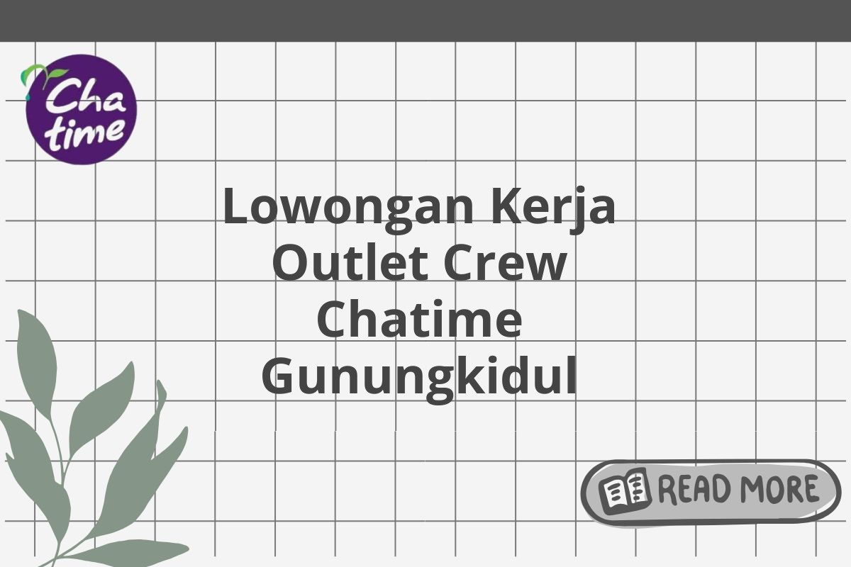 Lowongan Kerja Outlet Crew Chatime Gunungkidul