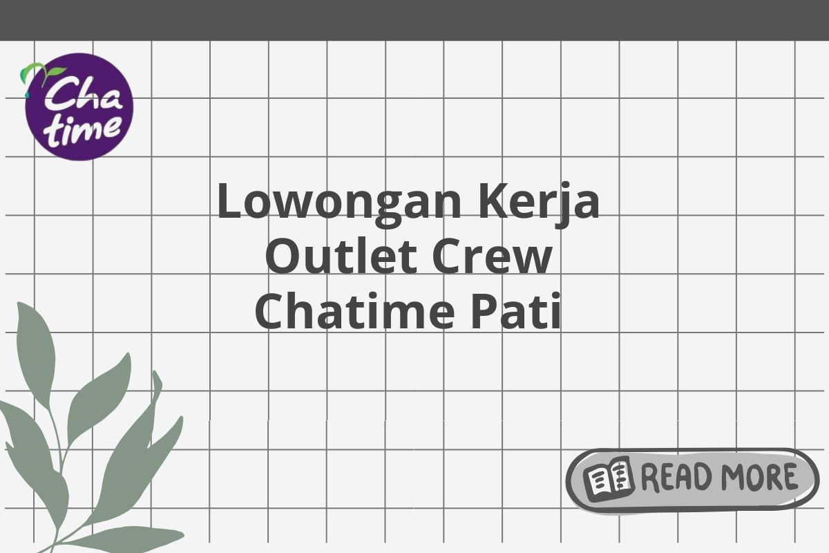 Lowongan Kerja Outlet Crew Chatime Pati