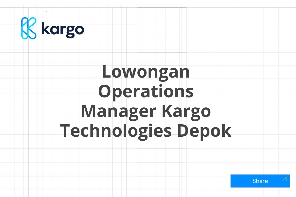 Lowongan Operations Manager Kargo Technologies Depok