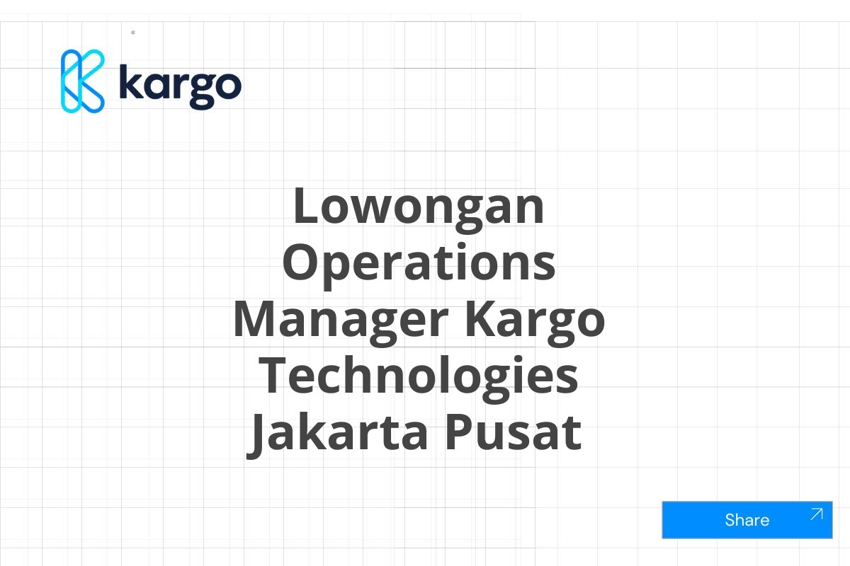 Lowongan Operations Manager Kargo Technologies Jakarta Pusat