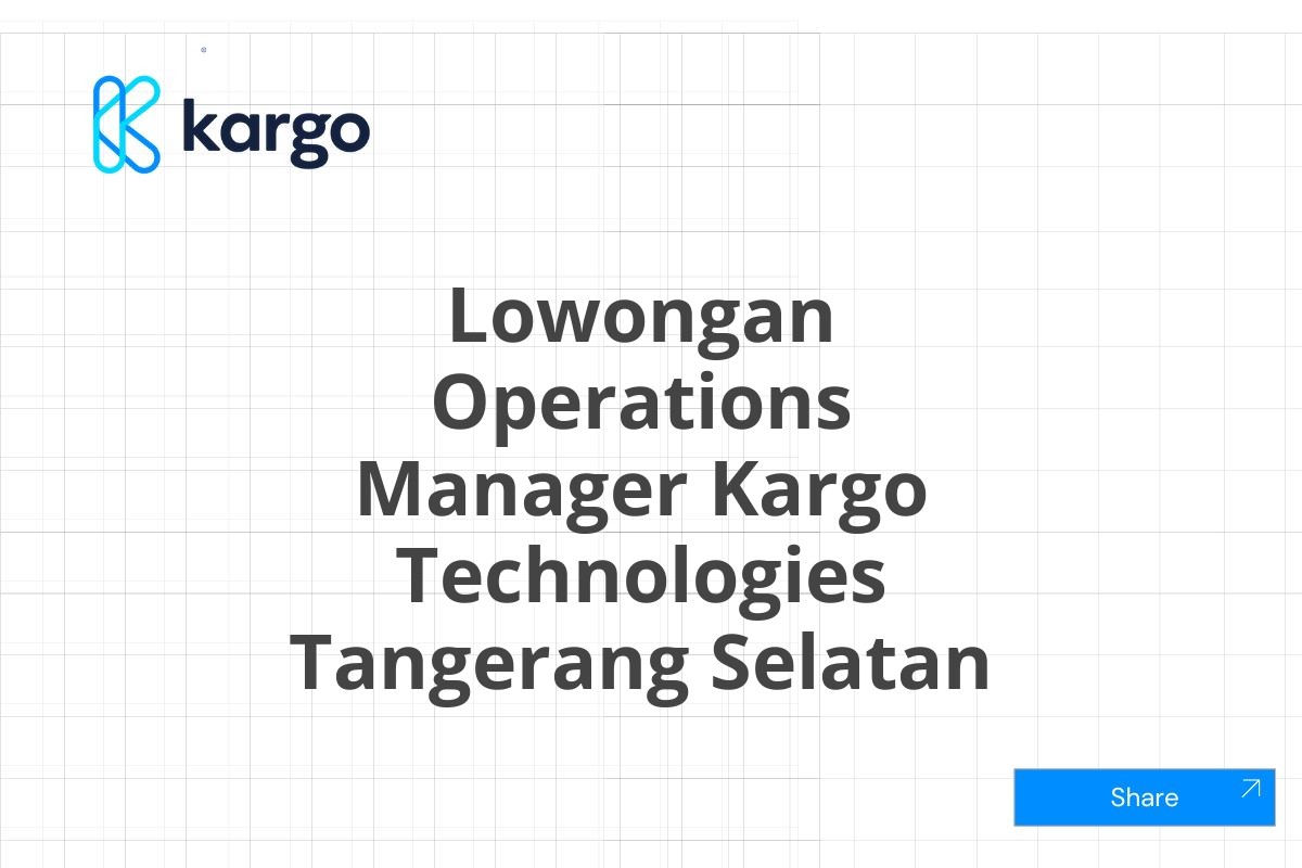 Lowongan Operations Manager Kargo Technologies Tangerang Selatan