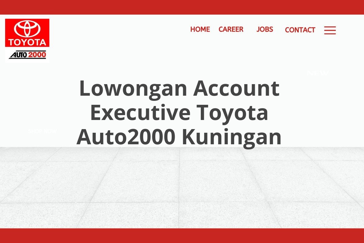 Lowongan Account Executive Toyota Auto2000 Kuningan