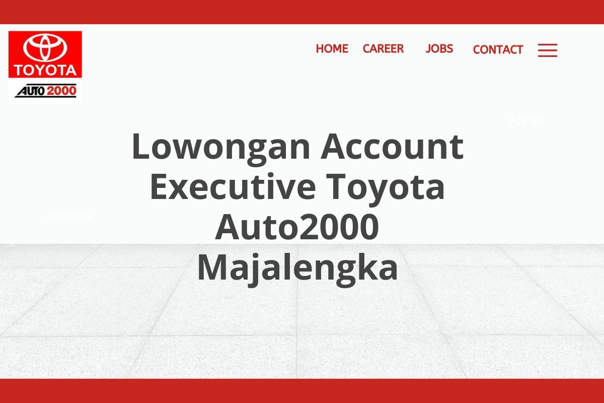 Lowongan Account Executive Toyota Auto2000 Majalengka