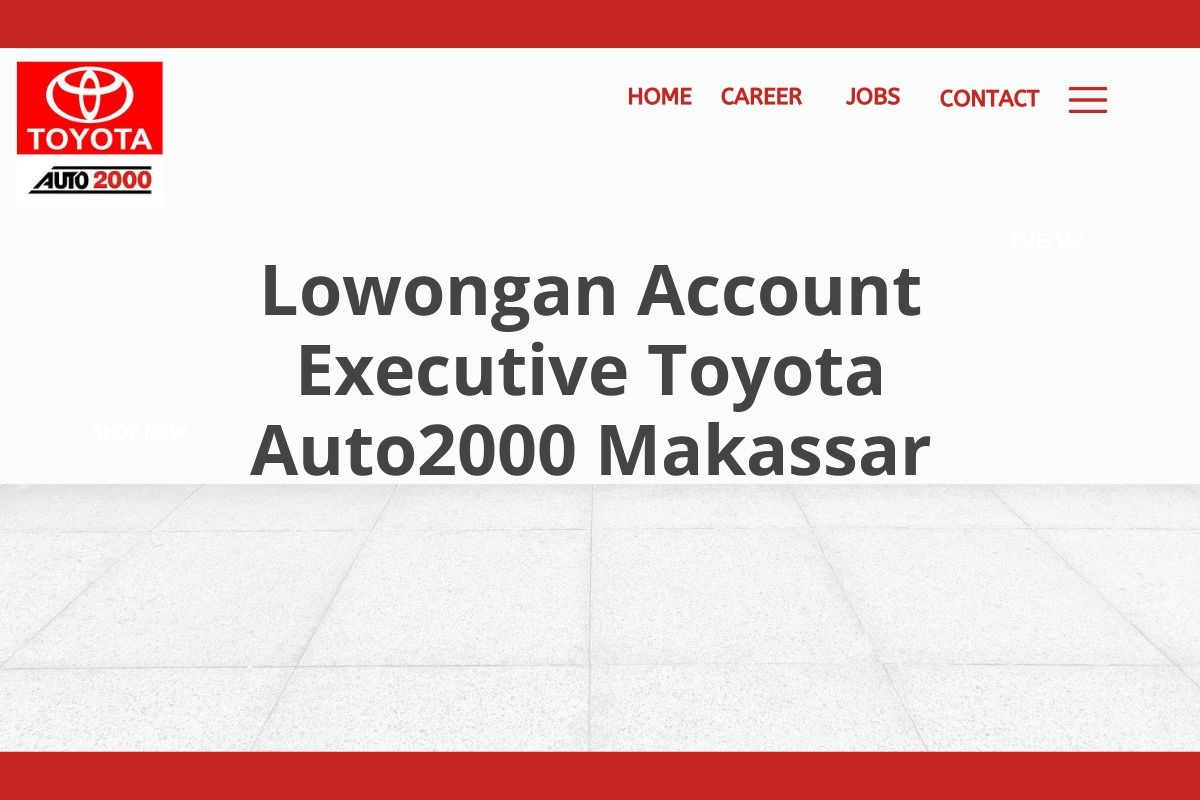 Lowongan Account Executive Toyota Auto2000 Makassar