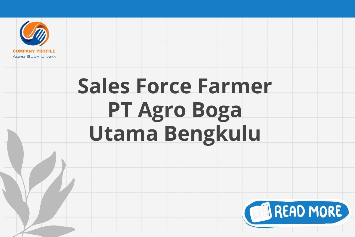 Sales Force Farmer PT Agro Boga Utama Bengkulu